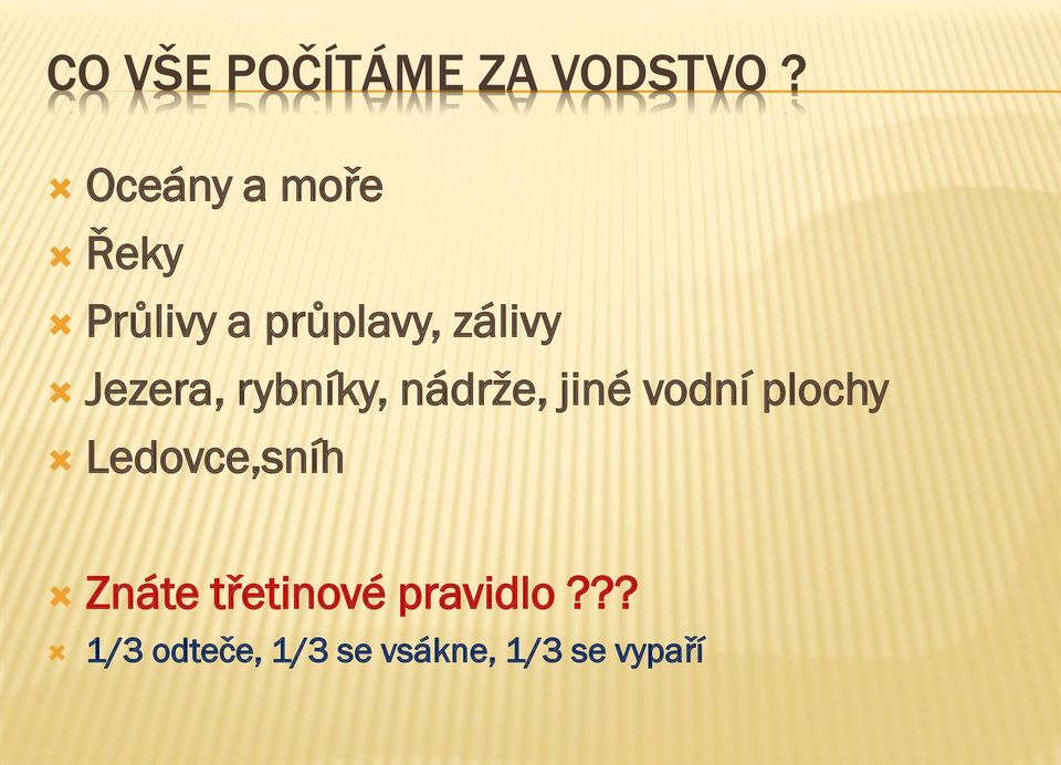 Jezera, rybníky, nádrţe, jiné vodní plochy