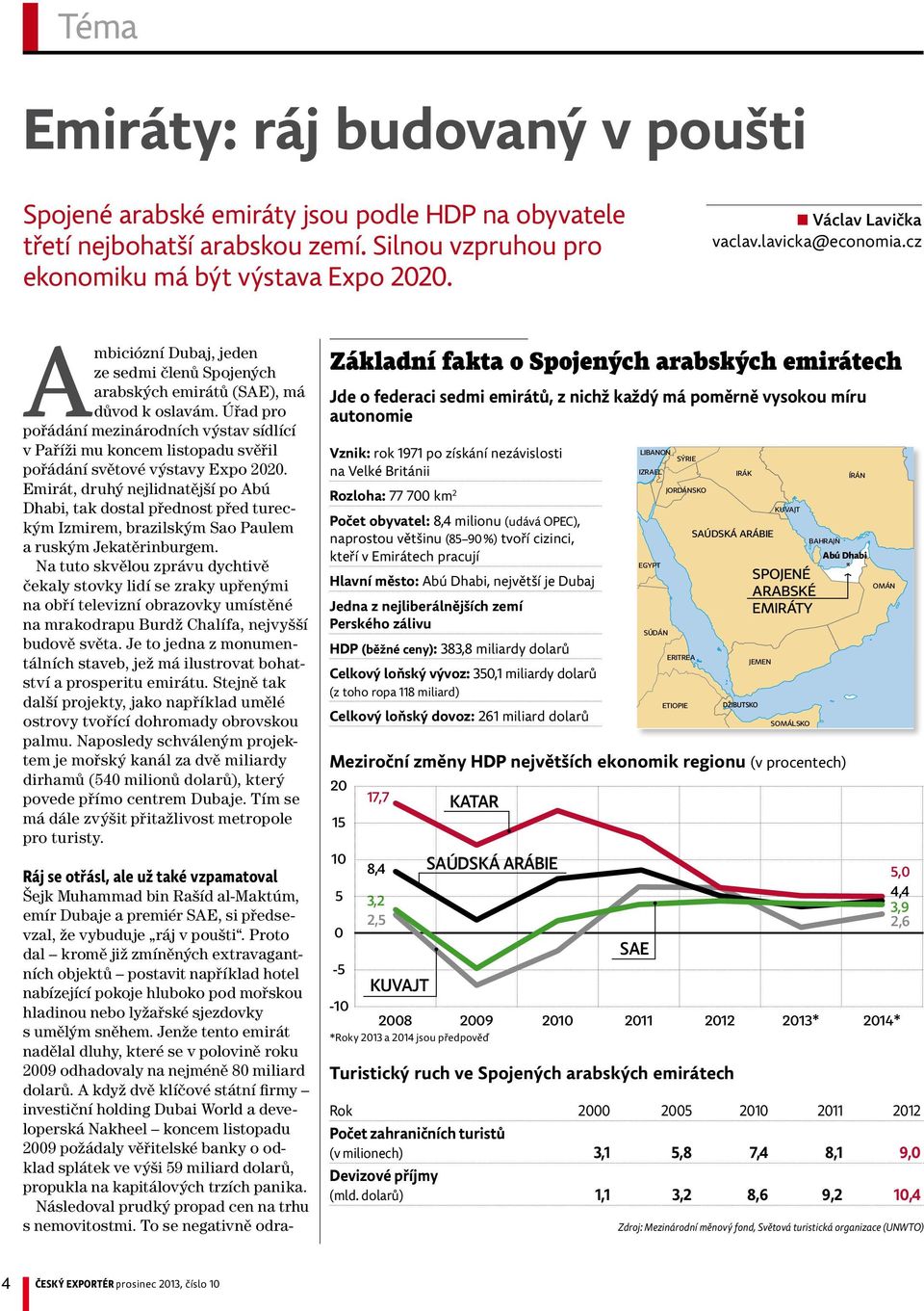 Úřad pro pořádání mezinárodních výstav sídlící v Paříži mu koncem listopadu svěřil pořádání světové výstavy Expo 2020.