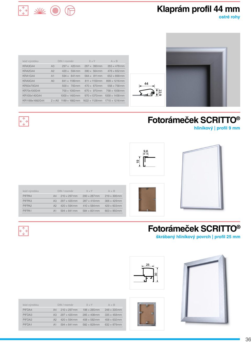 KR1189x1682G44 2 A0 1189 1682 mm 1622 1128 mm 1710 1216 mm Fotorámeček Scritto hliníkový profil 9 mm kód výrobku DIN / rozměr X Y A B PIFPA4 A4 210 297 mm 200 287 mm 219 306 mm PIFPA3 A3 297 420 mm