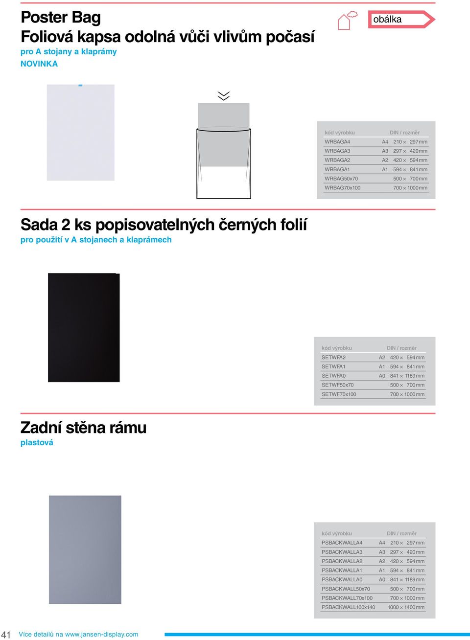594 841 mm SETWFA0 A0 841 1189 mm SETWF50x70 500 700 mm SETWF70x100 700 1000 mm Zadní stěna rámu plastová kód výrobku DIN / rozměr PSBACKWALLA4 A4 210 297 mm PSBACKWALLA3 A3 297 420 mm