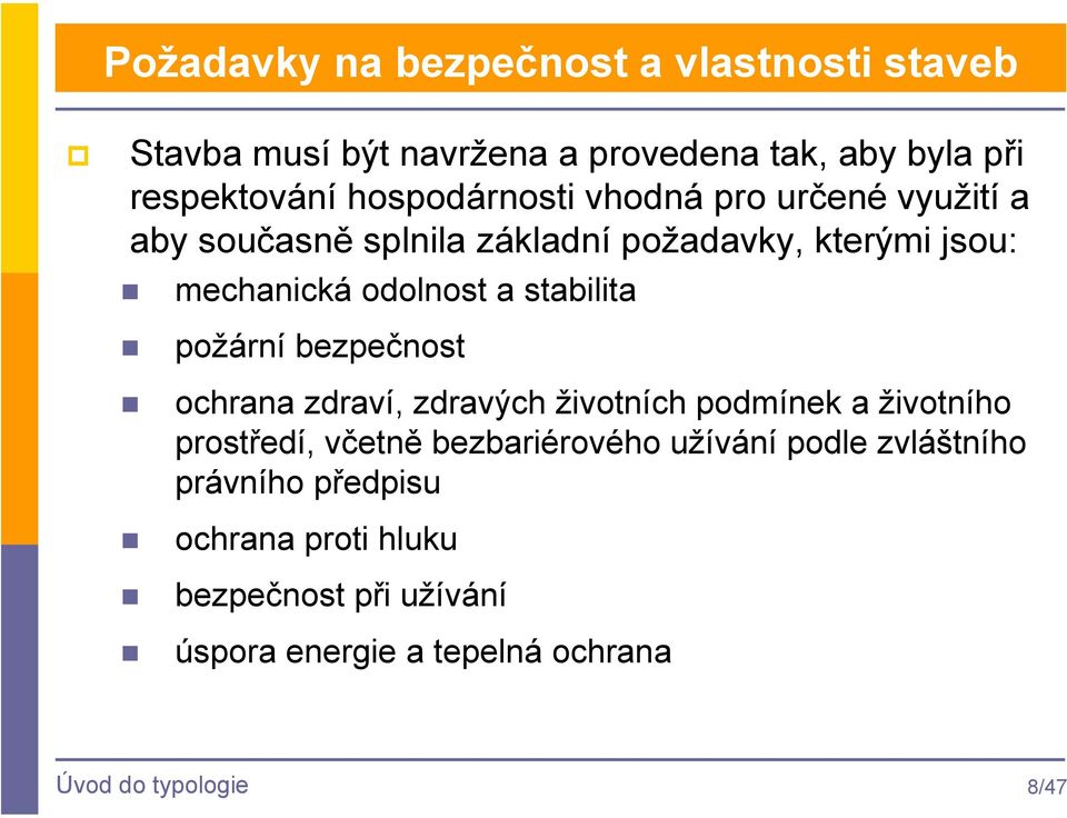 stabilita požární bezpečnost ochrana zdraví, zdravých životních podmínek a životního prostředí, včetně bezbariérového