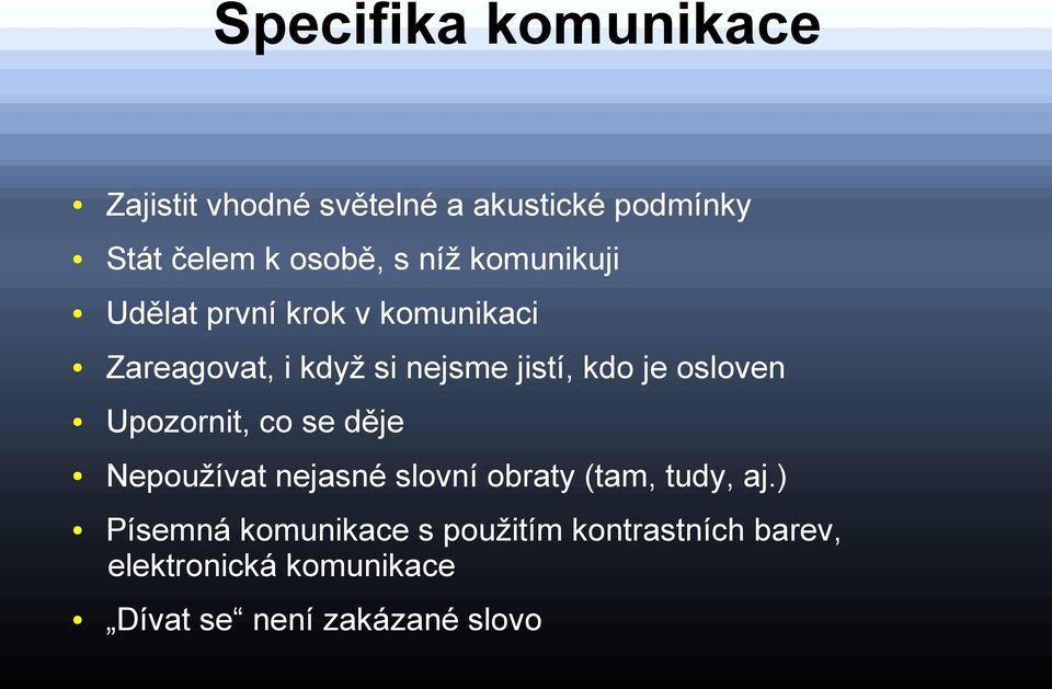 osloven Upozornit, co se děje Nepoužívat nejasné slovní obraty (tam, tudy, aj.