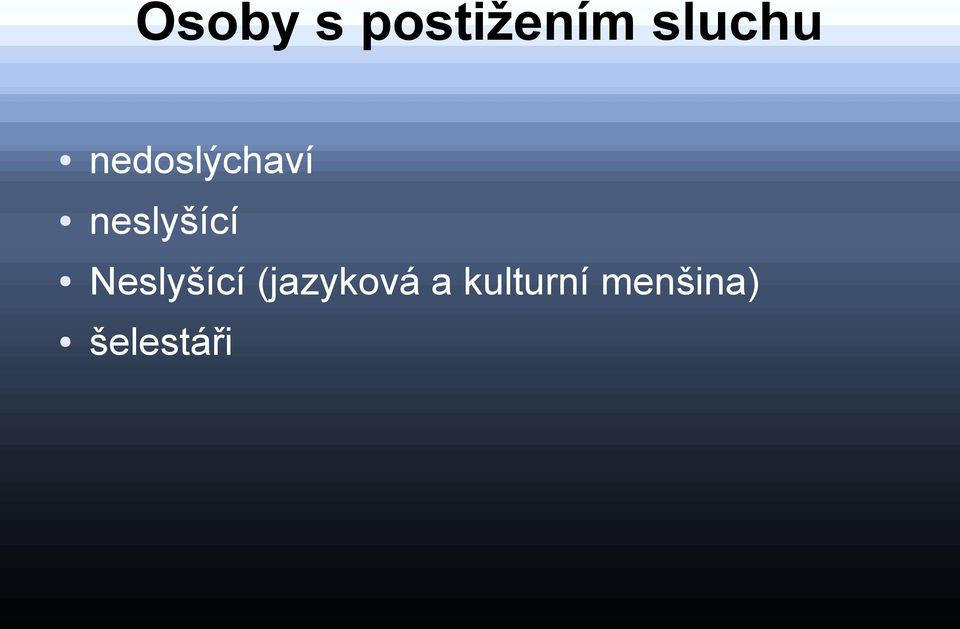 neslyšící Neslyšící