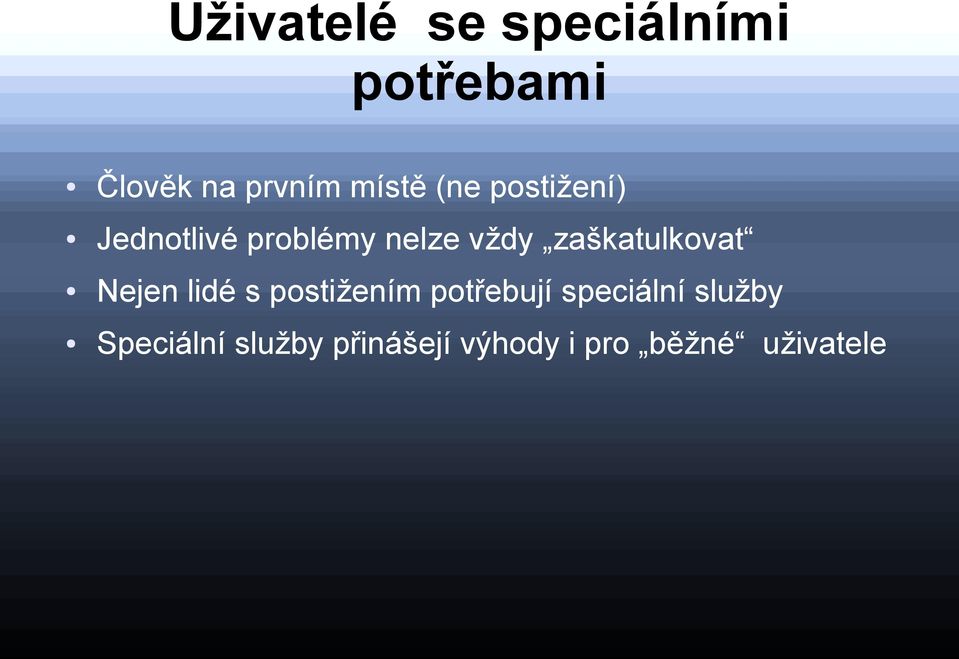 zaškatulkovat Nejen lidé s postižením potřebují