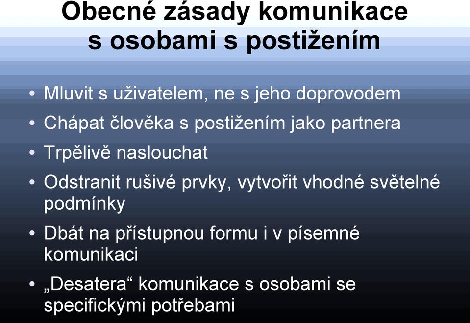 Odstranit rušivé prvky, vytvořit vhodné světelné podmínky Dbát na přístupnou