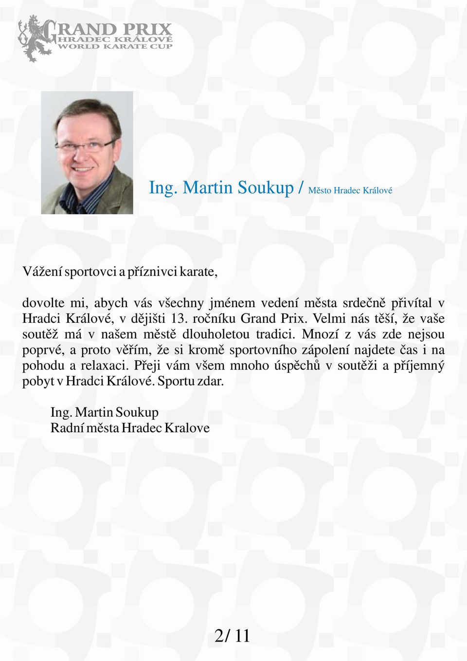 Velmi nás těší, že vaše soutěž má v našem městě dlouholetou tradici.