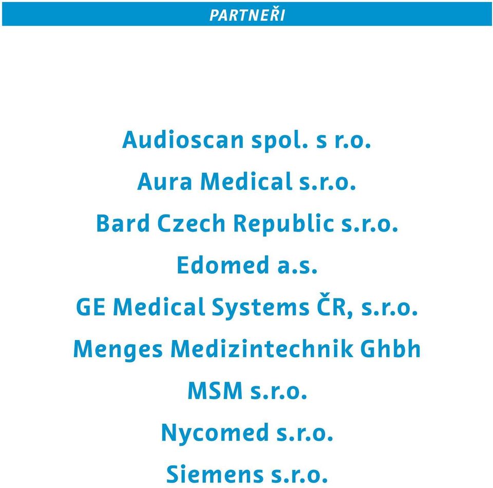 r.o. Edomed a.s. GE Medical Systems ČR, s.r.o. Menges Medizintechnik Ghbh MSM s.
