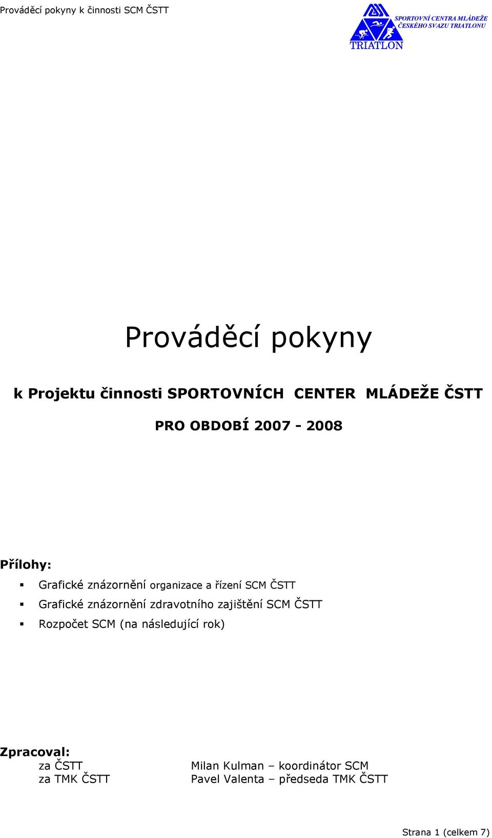 znázornění zdravotního zajištění SCM ČSTT Rozpočet SCM (na následující rok)