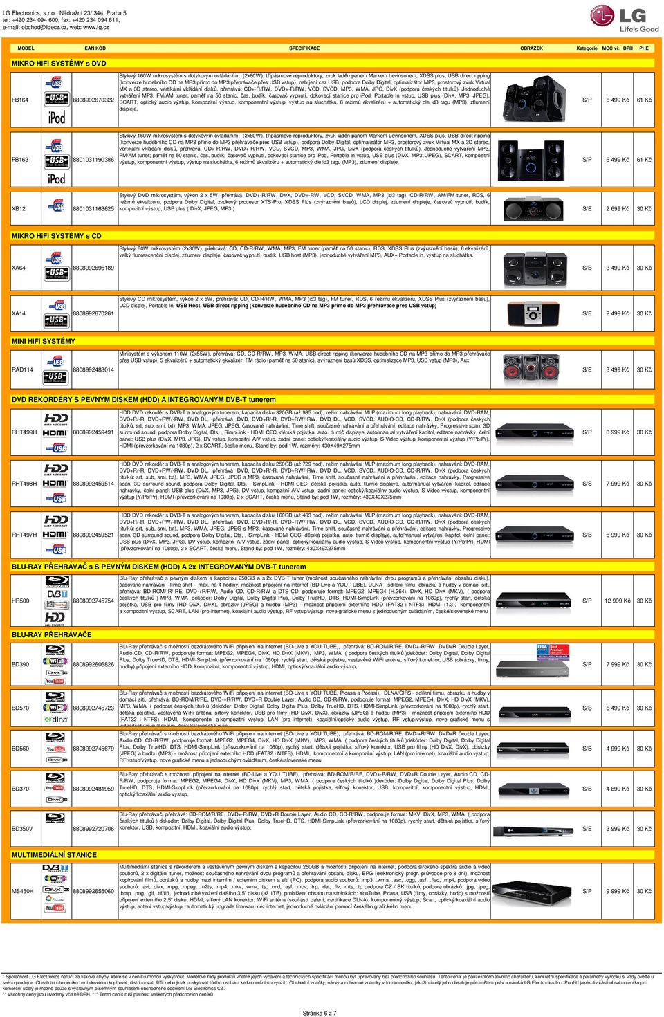 přehrává: CD+-R/RW, DVD+-R/RW, VCD, SVCD, MP3, WMA, JPG, DivX (podpora českých titulků), Jednoduché vytváření MP3, FM/AM tuner; paměť na 50 stanic, čas, budík, časovač vypnutí, dokovací stanice pro