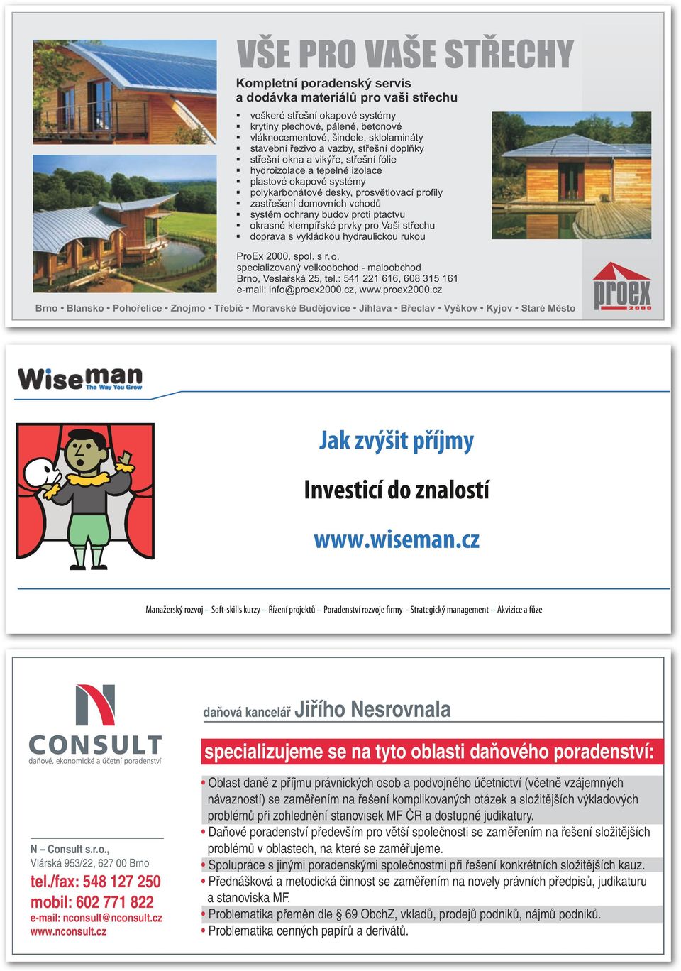 poradenství: N Consult s.r.o., Vlárská 953/22, 627 00 Brno tel./fax: 548 127 250 mobil: 602 771 822 e-mail: nconsult@
