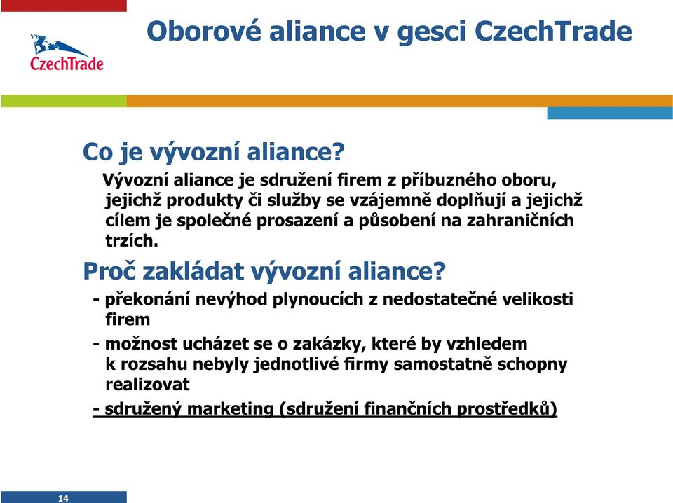 společné prosazení a působení na zahraničních trzích. Proč zakládat vývozní aliance?