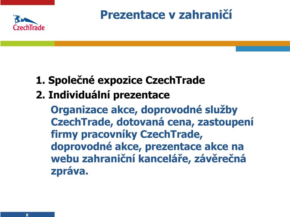 CzechTrade, dotovaná cena, zastoupení firmy pracovníky CzechTrade,