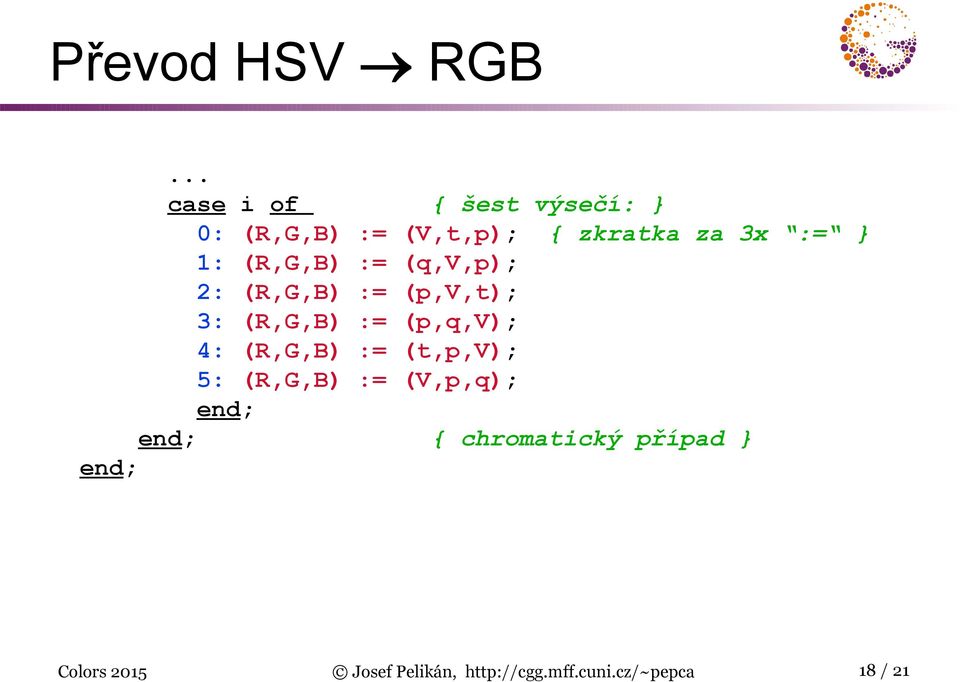 (R,G,B) := (q,v,p); 2: (R,G,B) := (p,v,t); 3: (R,G,B) := (p,q,v); 4: (R,G,B)