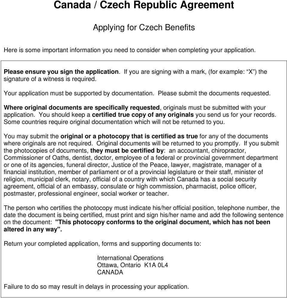 Where original documents are specifically requested, originals must be submitted with your application. You should keep a certified true copy of any originals you send us for your records.