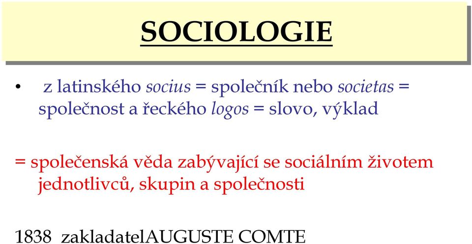 = společenská věda zabývajícíse sociálním životem