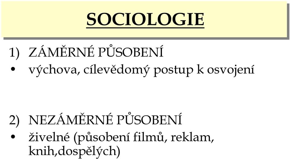 osvojení 2) NEZÁMĚRNÉ PŮSOBENÍ