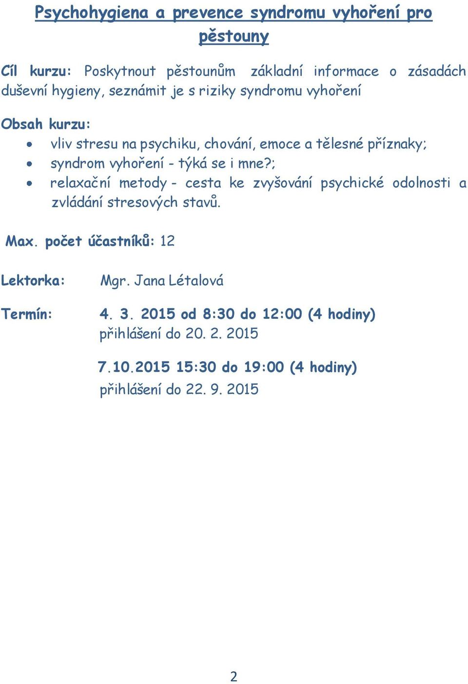 i mne?; relaxační metody - cesta ke zvyšování psychické odolnosti a zvládání stresových stavů. Max.