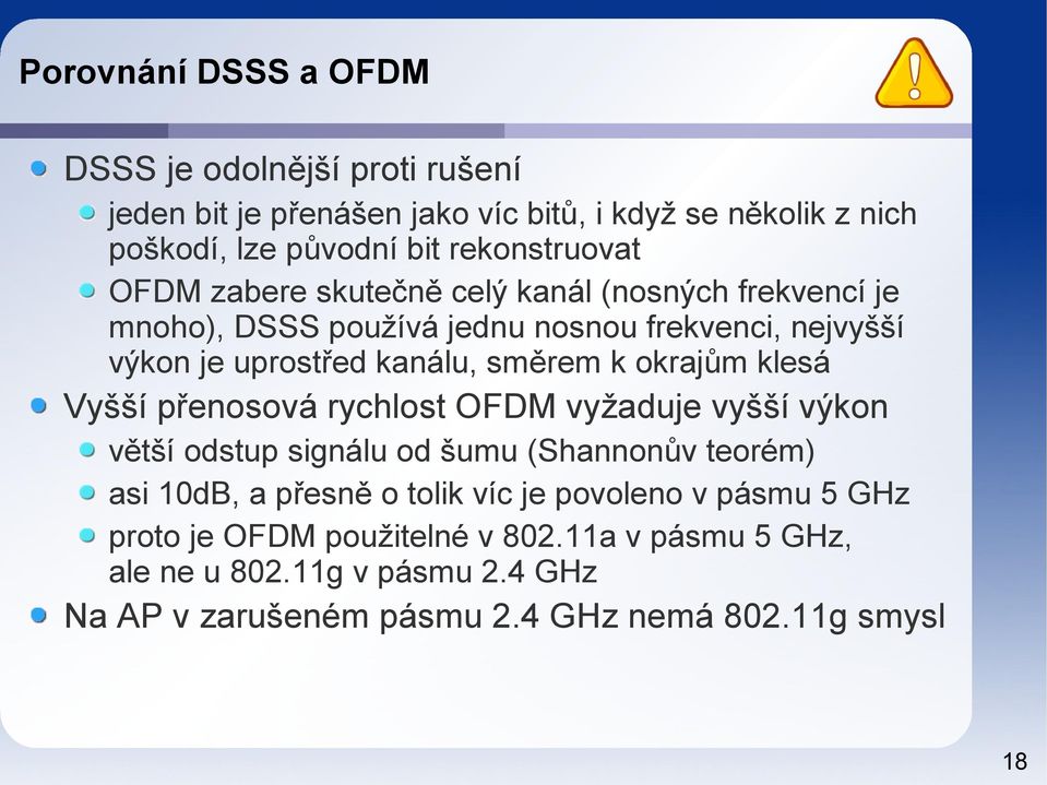 směrem k okrajům klesá Vyšší přenosová rychlost OFDM vyžaduje vyšší výkon větší odstup signálu od šumu (Shannonův teorém) asi 10dB, a přesně o tolik