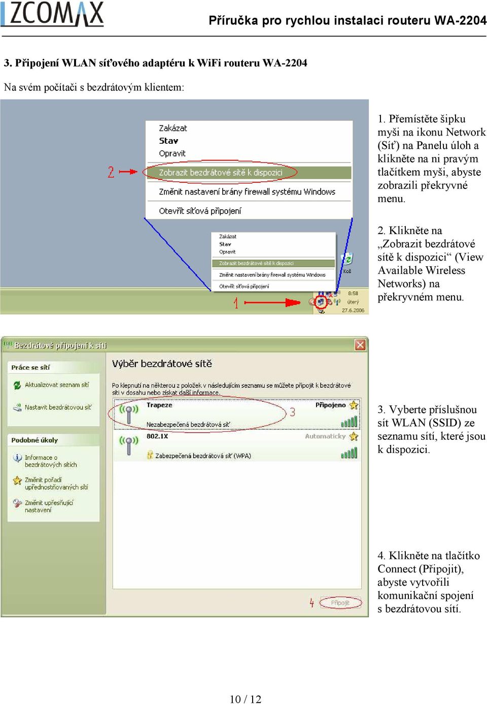 2. Klikněte na Zobrazit bezdrátové sítě k dispozici (View Available Wireless Networks) na překryvném menu. 3.