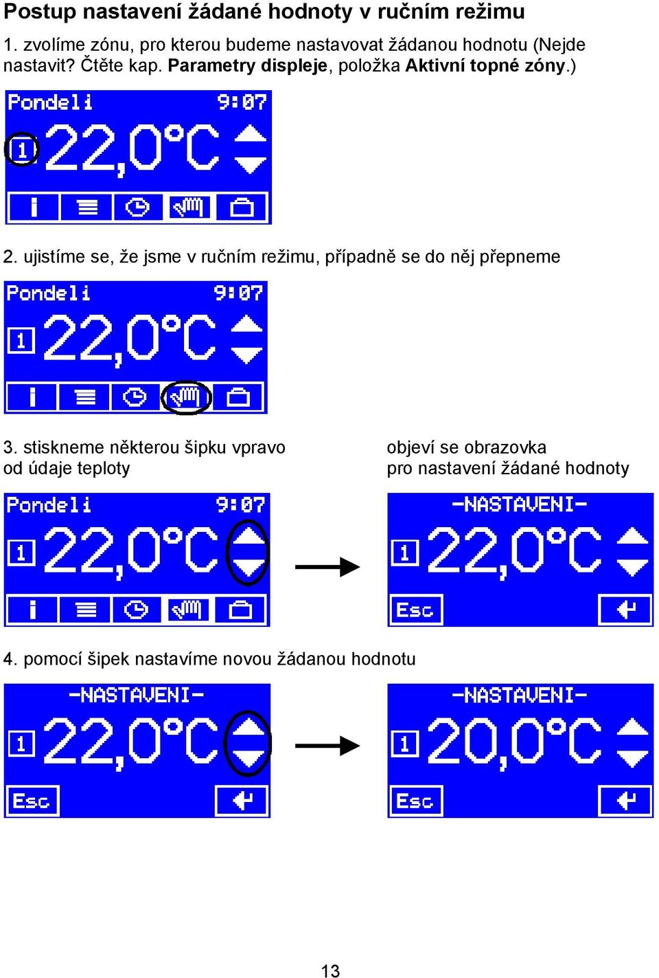 Parametry displeje, položka Aktivní topné zóny.) 2.