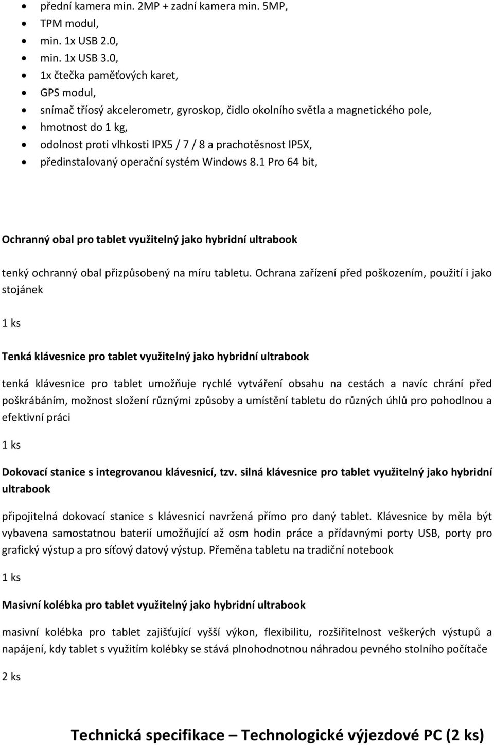 předinstalovaný operační systém Windows 8.1 Pro 64 bit, Ochranný obal pro tablet využitelný jako hybridní ultrabook tenký ochranný obal přizpůsobený na míru tabletu.