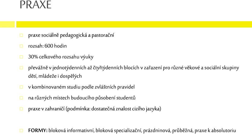 kombinovaném studiu podle zvláštních pravidel na různých místech budoucího působení studentů praxe v zahraničí