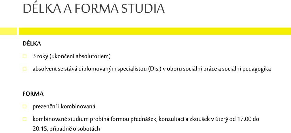 ) v oboru sociální práce a sociální pedagogika FORMA prezenční i