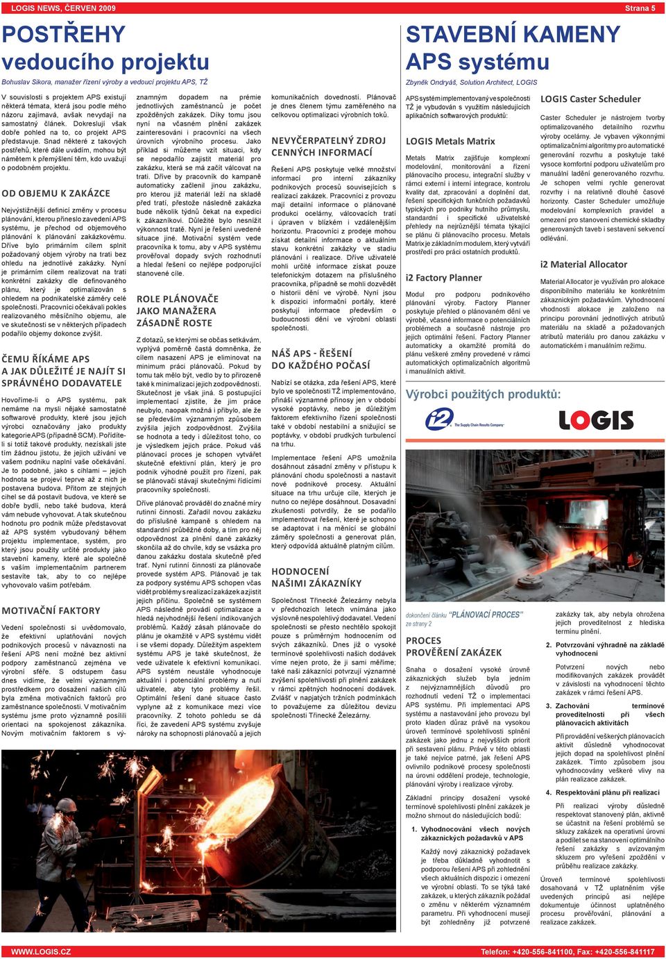Snad některé z takových postřehů, které dále uvádím, mohou být námětem k přemýšlení těm, kdo uvažují o podobném projektu.