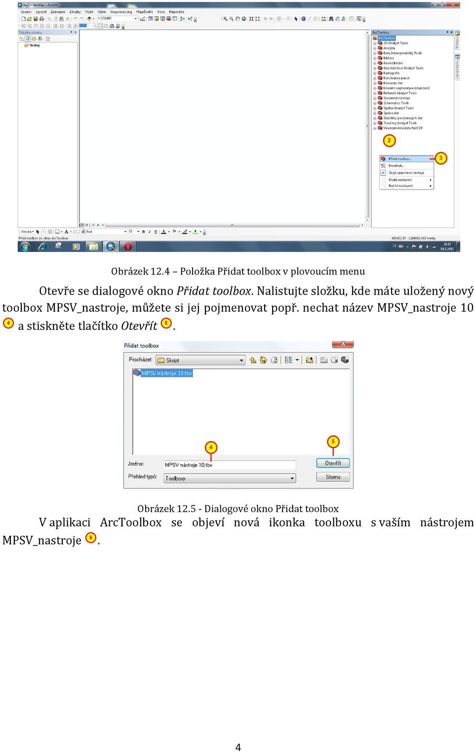 nechat název MPSV_nastroje 10 4 a stiskněte tlačítko Otevřít 5. Obrázek 12.