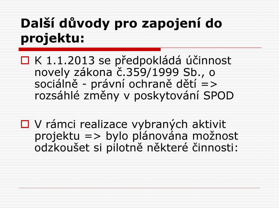 , o sociálně - právní ochraně dětí => rozsáhlé změny v poskytování