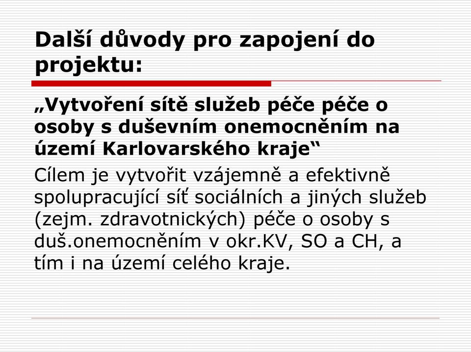 a efektivně spolupracující síť sociálních a jiných služeb (zejm.