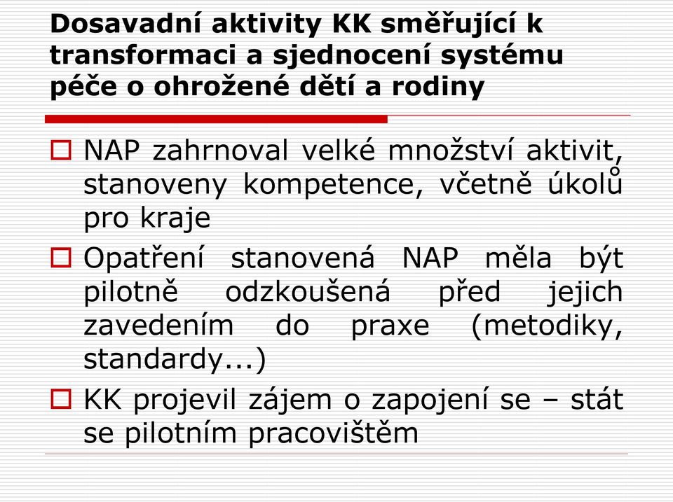 pro kraje Opatření stanovená NAP měla být pilotně odzkoušená před jejich zavedením do