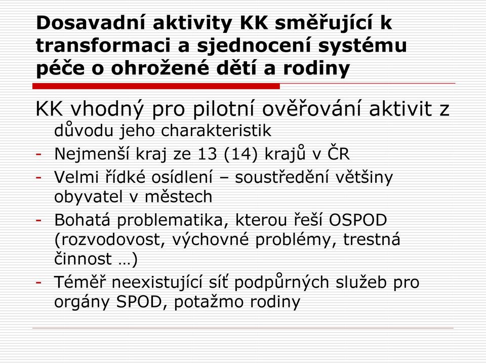 řídké osídlení soustředění většiny obyvatel v městech - Bohatá problematika, kterou řeší OSPOD (rozvodovost,