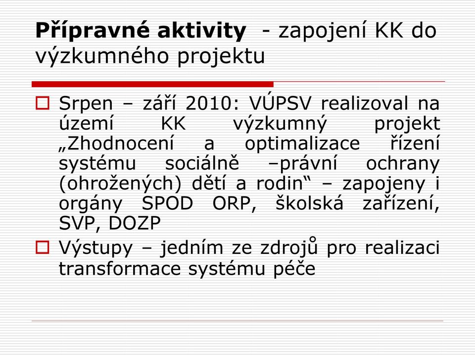 sociálně právní ochrany (ohrožených) dětí a rodin zapojeny i orgány SPOD ORP,