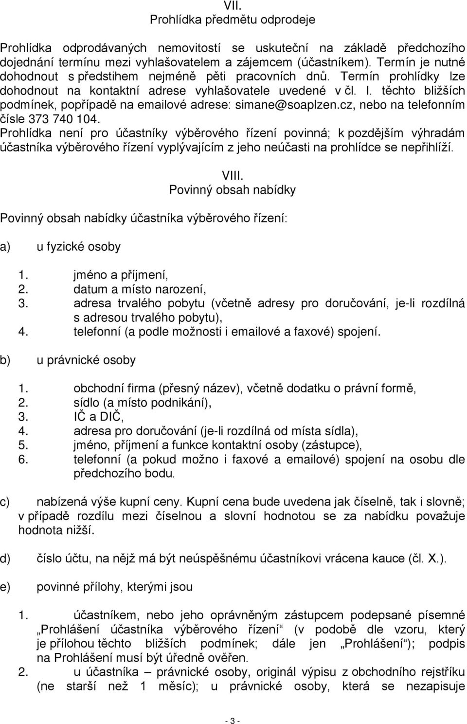 těchto bližších podmínek, popřípadě na emailové adrese: simane@soaplzen.cz, nebo na telefonním čísle 373 740 104.