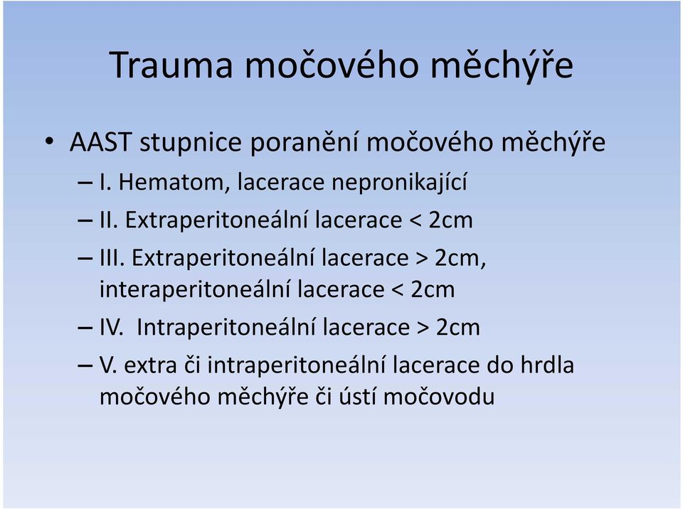 Extraperitoneální lacerace 2cm, interaperitoneální lacerace 2cm IV.