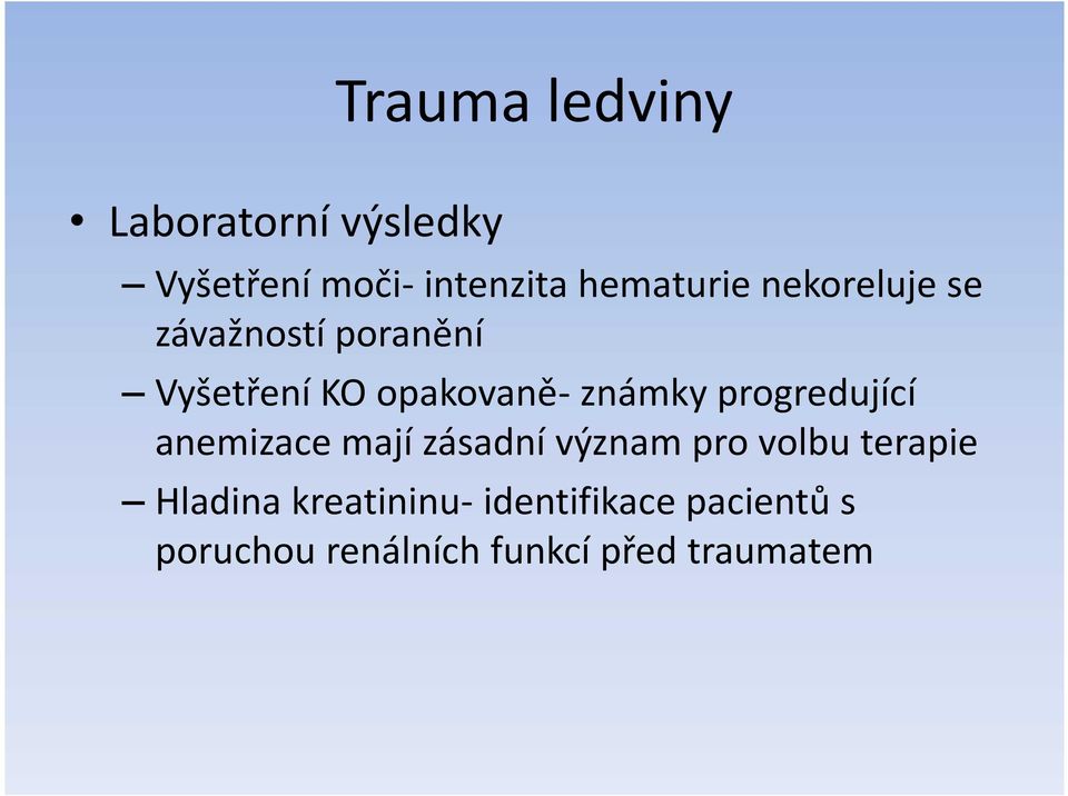 známky progredující anemizace mají zásadní význam pro volbu terapie