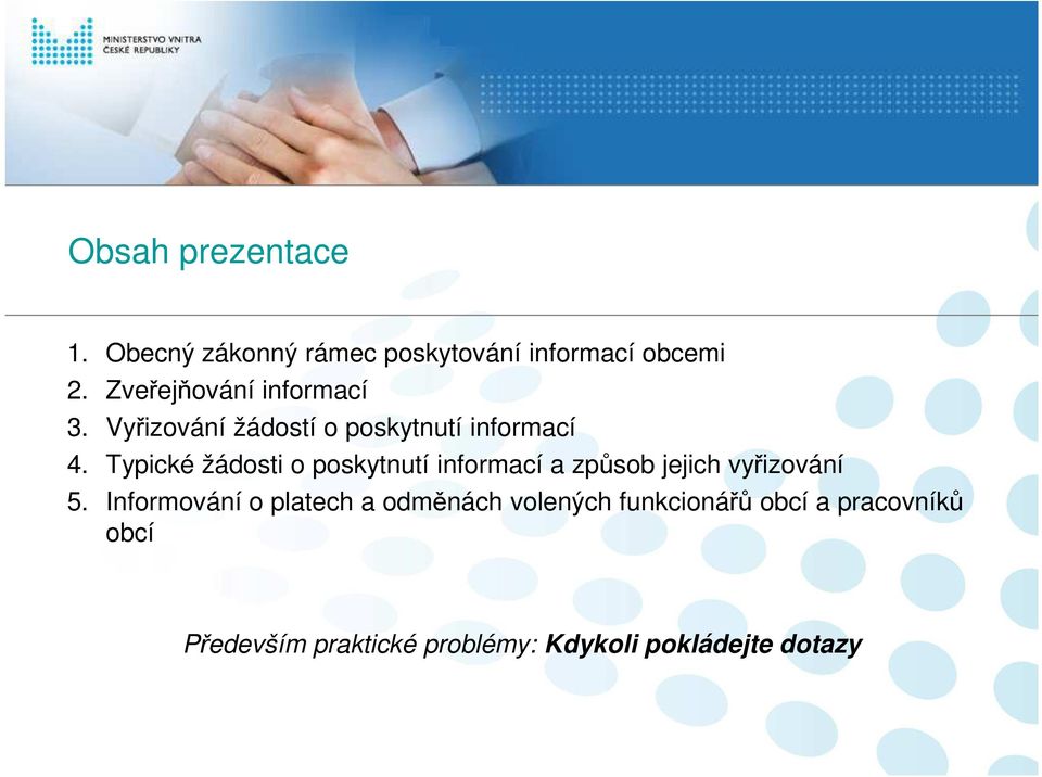 Typické žádosti o poskytnutí informací a způsob jejich vyřizování 5.