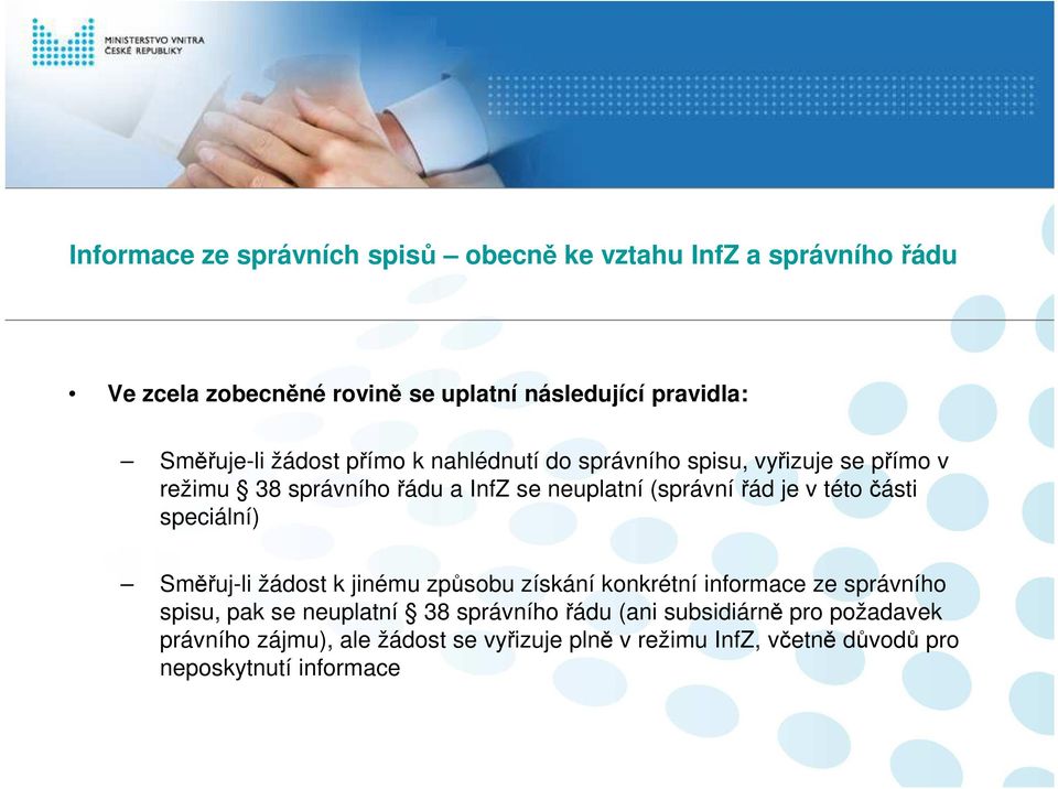 je v této části speciální) Směřuj-li žádost k jinému způsobu získání konkrétní informace ze správního spisu, pak se neuplatní 38