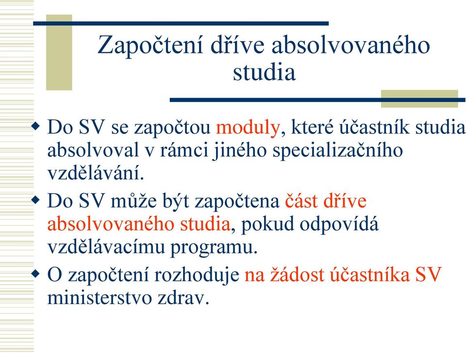 Do SV může být započtena část dříve absolvovaného studia, pokud odpovídá