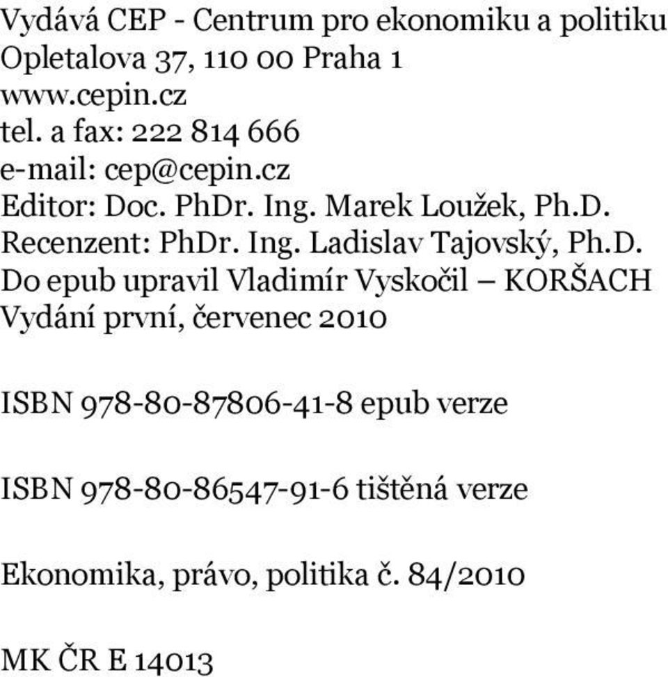 D. Do epub upravil Vladimír Vyskočil KORŠACH Vydání první, červenec 2010 ISBN 978-80-87806-41-8 epub