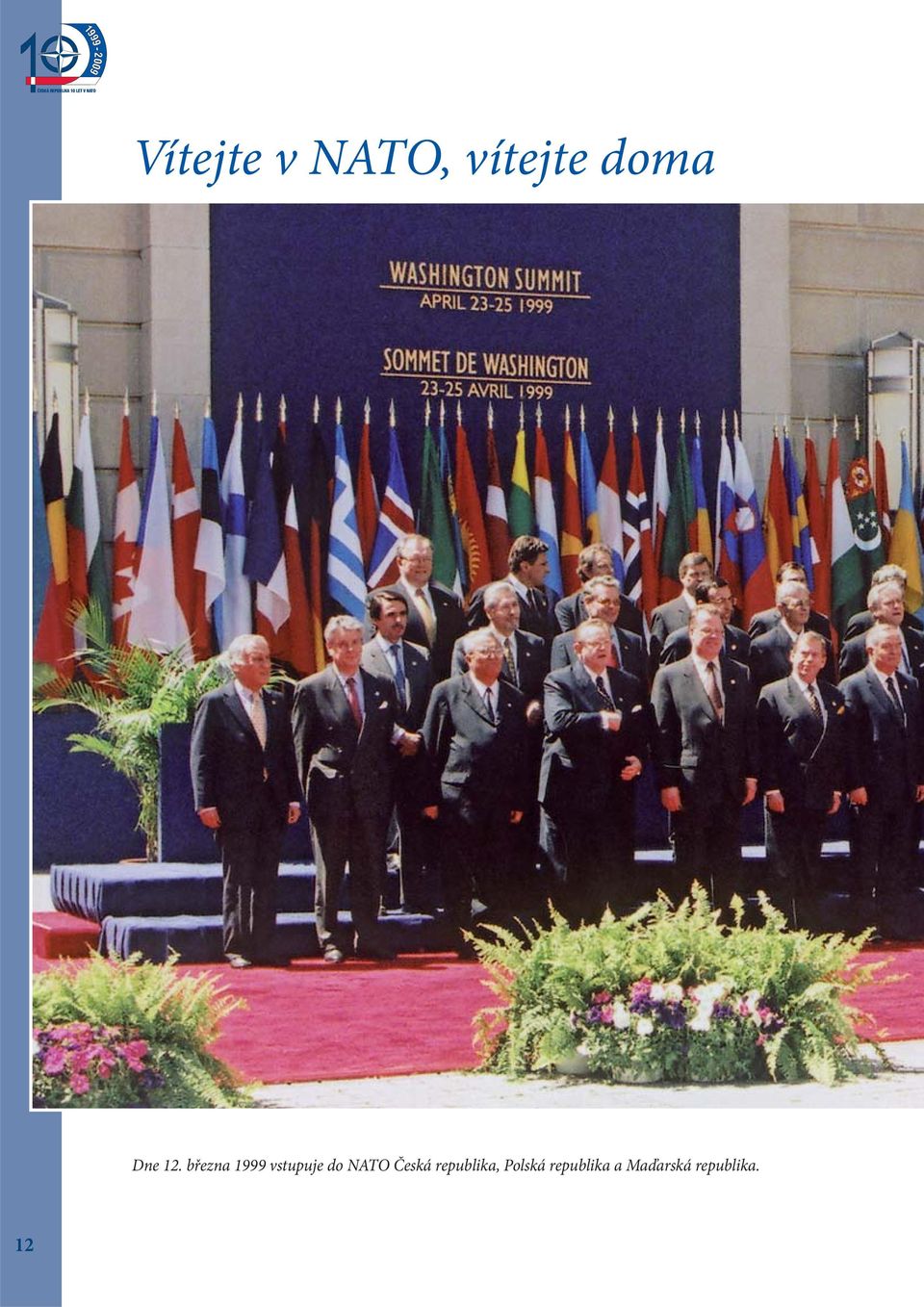 března 1999 vstupuje do NATO