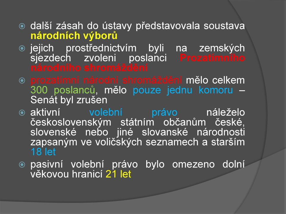 komoru Senát byl zrušen aktivní volební právo náleželo československým státním občanům české, slovenské nebo jiné