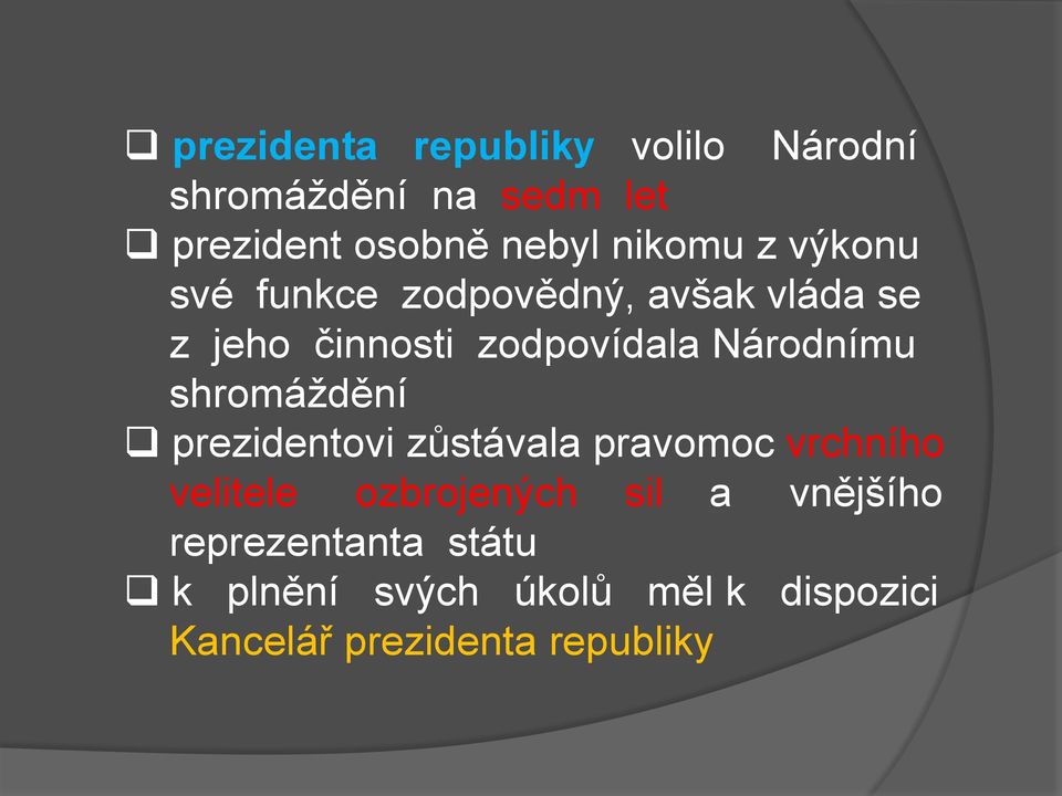 Národnímu shromáždění prezidentovi zůstávala pravomoc vrchního velitele ozbrojených sil