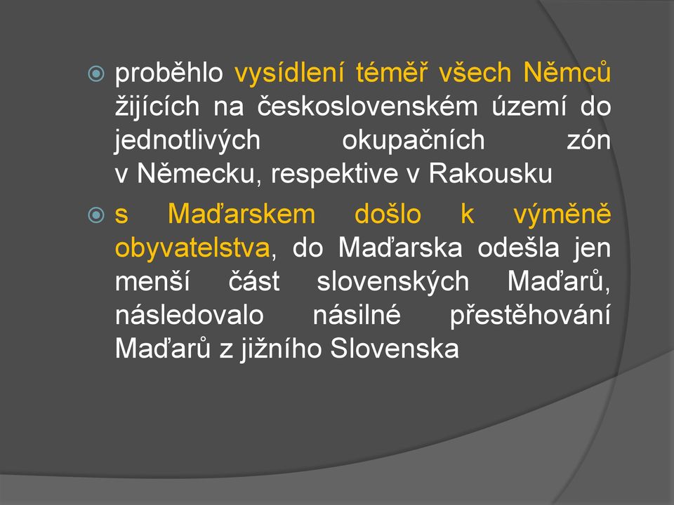 Maďarskem došlo k výměně obyvatelstva, do Maďarska odešla jen menší část