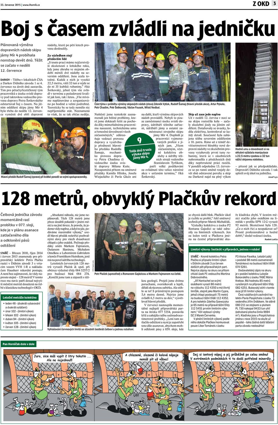 Tím pro pětačtyřicetičlenný tým pracovníků z úseku svislé dopravy pod taktovkou vedoucího provozu dopravy Petra Šotkovského odstartoval boj s časem.