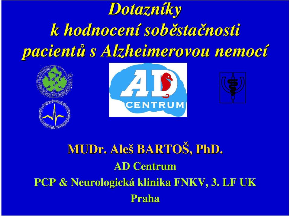 nemocí MUDr. Aleš BARTOŠ,, PhD.