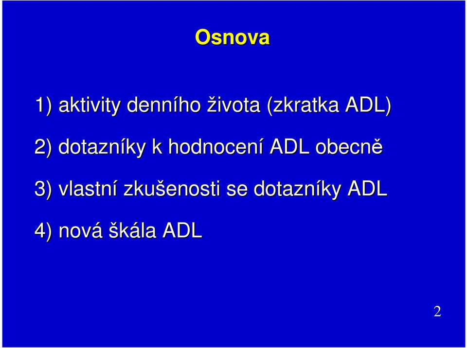 hodnocení ADL obecně 3) vlastní