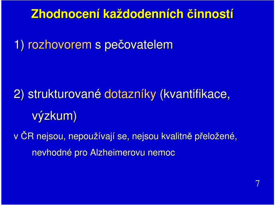 (kvantifikace, výzkum) v ČR R nejsou, nepoužívaj vají