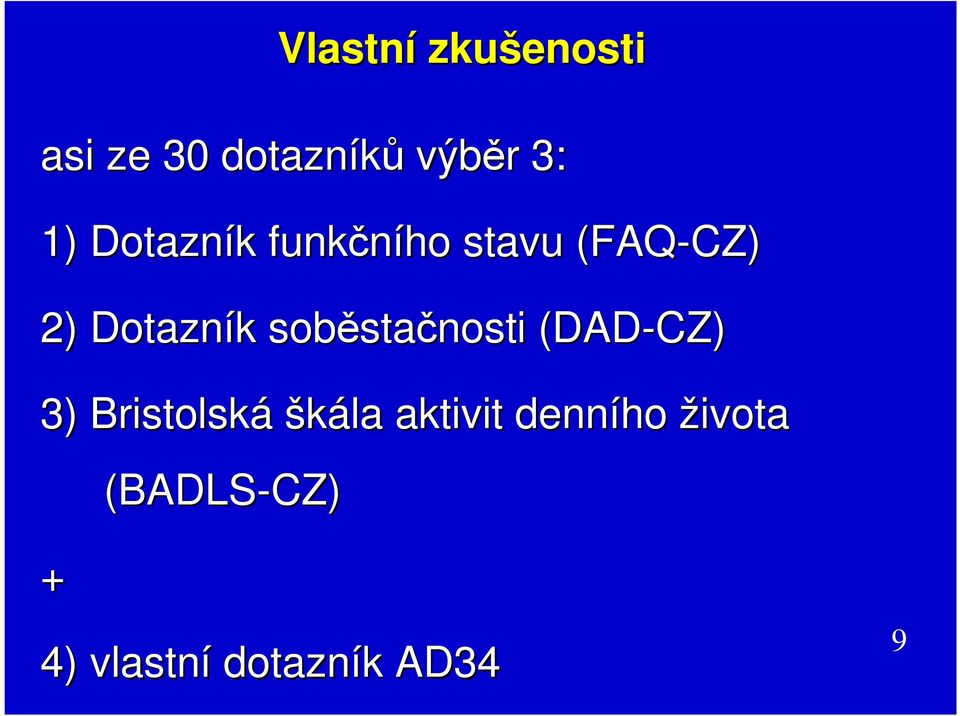 soběsta stačnosti (DAD-CZ) 3) Bristolská škála